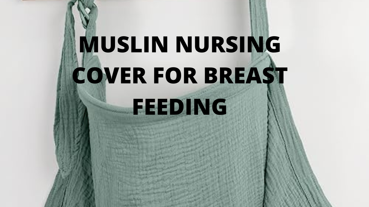 Muslin Nursing Cover for Breastfeeding: The Ultimate Review & Buying Guide